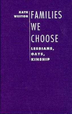 Families we choose : lesbians, gays, kinship