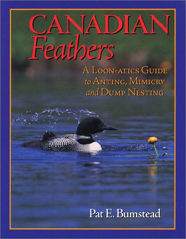 Canadian feathers : a loon-atics guide to anting, mimicry and dump-nesting