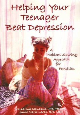 Helping your teenager beat depression : a problem-solving approach for families