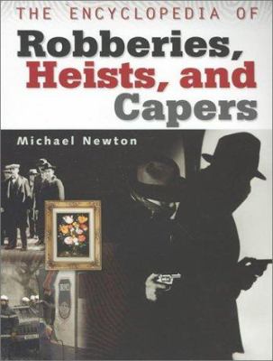 The encyclopedia of robberies, heists, and capers