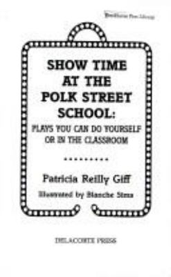 Show time at the Polk Street School : plays you can do yourself or in the classroom