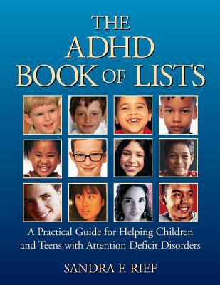 The ADHD book of lists : a practical guide for helping children and teens with attention deficit disorders
