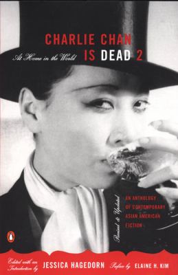 Charlie Chan is dead 2 : at home in the world : a new anthology of contemporary Asian American fiction