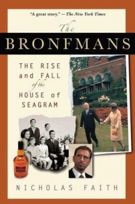 The Bronfmans : the rise and fall of the house of Seagram
