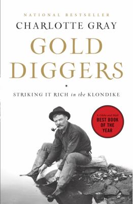 Gold diggers : striking it rich in the Klondike