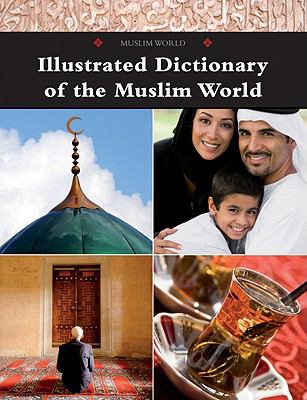 Illustrated dictionary of the Muslim world.