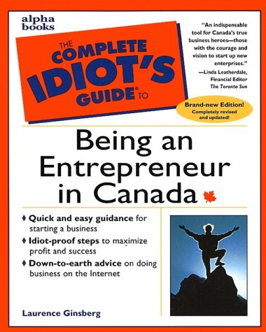 The complete idiot's guide to being an entrepreneur in Canada