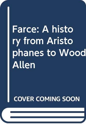 Farce : the comprehensive and definitive account of one of the world's funniest art forms