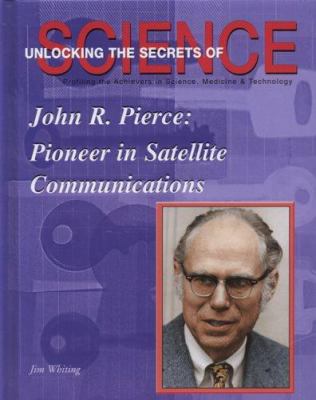 John R. Pierce : pioneer in satellite communications