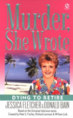 Dying to retire : a Murder, she wrote mystery : a novel