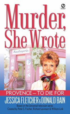 Provence-- to die for : a Murder, she wrote mystery : a novel