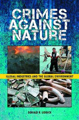 Crimes against nature : illegal industries and the global environment
