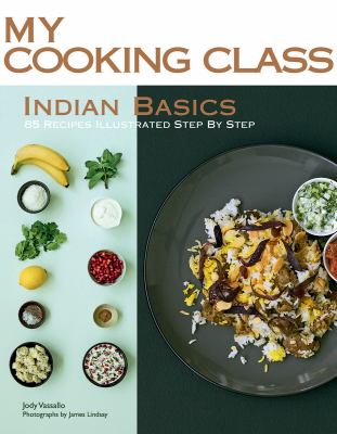 Indian basics : 85 recipes illustrated step by step