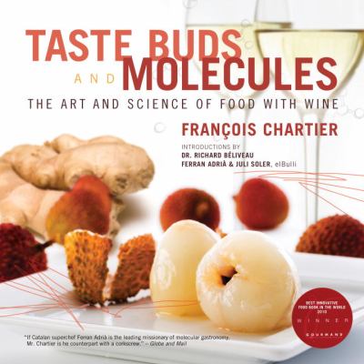 Taste buds and molecules : the art and science of food with wine