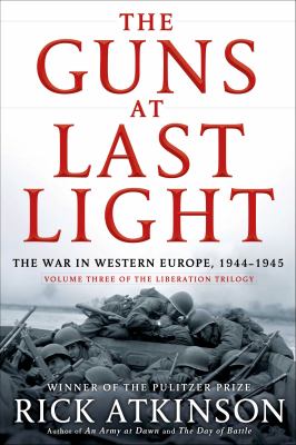 The guns at last light : the war in Western Europe, 1944-1945