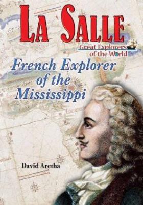 La Salle : French explorer of the Mississippi
