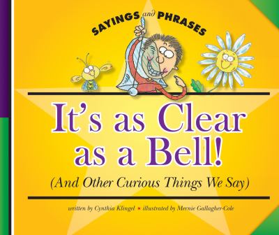 It's as clear as a bell! : (and other curious things we say)