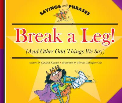 Break a leg! (and other odd things we say)