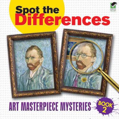 Spot the differences : art masterpiece mysteries. Book 2.