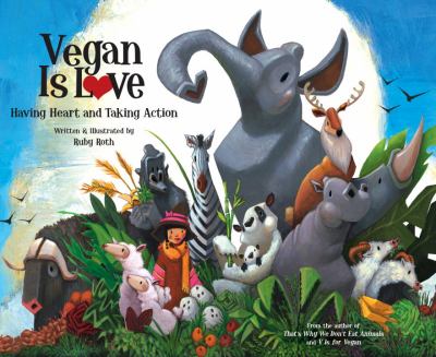 Vegan is love : having heart and taking action