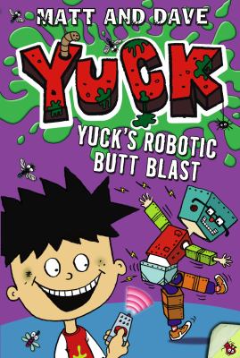 Yuck's robotic butt blast : and Yuck's wild weekend