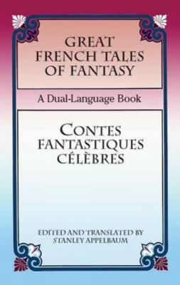 Great French tales of fantasy = Contes fantastiques célèbres : a dual language book