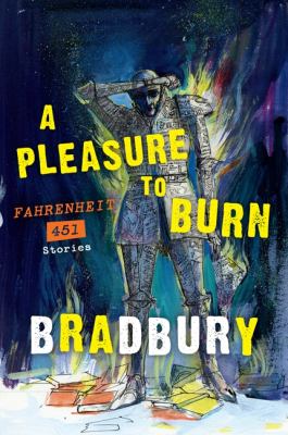 A pleasure to burn : Fahrenheit 451 stories