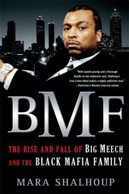 BMF : the rise and fall of Big Meech and the Black Mafia Family