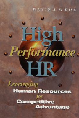 High performance HR : leveraging human resources for competitive advantage