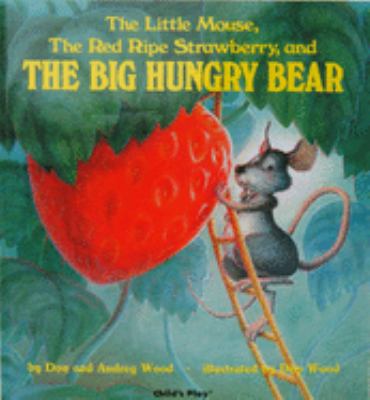 The little mouse, the red ripe strawberry, and the big, hungry bear
