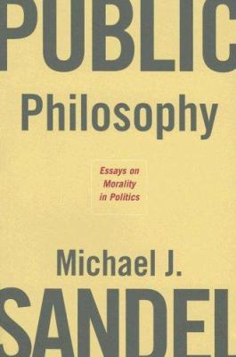 Public philosophy : essays on morality in politics
