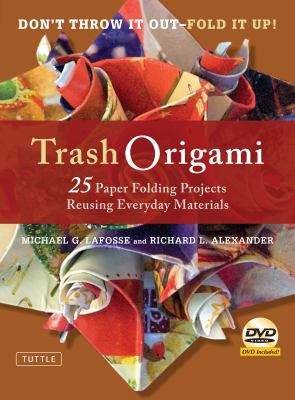 Trash origami : 25 paper folding projects reusing everyday materials