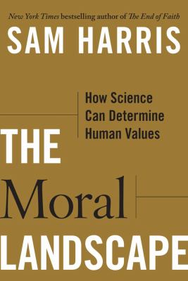 The moral landscape : how science can determine human values