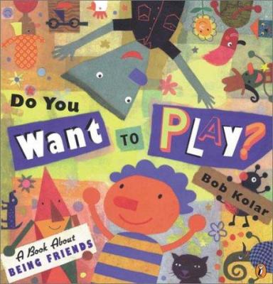 Do you want to play? : a book about being friends
