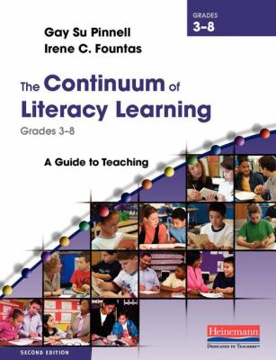 The continuum of literacy learning, grades 3-8 : a guide to teaching