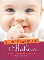 The secret language of babies : the body language of little bodies