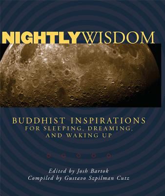 Nightly wisdom : Buddhist inspirations on sleeping, dreaming, and waking up