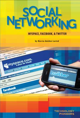 Social networking : Myspace, Facebook, & Twitter