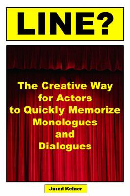 Line? : the creative way for actors to quickly memorize monologues and dialogues