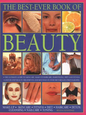 The best-ever book of beauty : make-up, skincare, fitness, diet, haircare, detox, cleansing, nailcare, toning