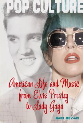 American life and music : from Elvis Presley to Lady Gaga