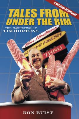Tales from under the rim : the marketing of Tim Hortons