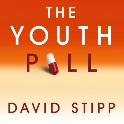 The youth pill : [scientists at the brink of an anti-aging revolution]