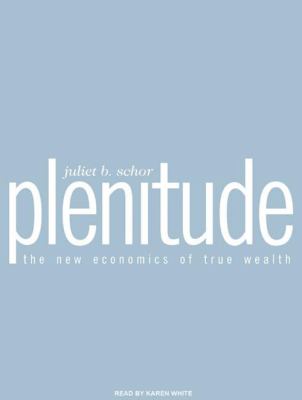 Plenitude : the new economics of true wealth