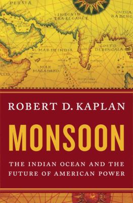 Monsoon : the Indian Ocean and the future of American power