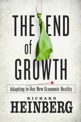 The end of growth : adapting to our new economic reality