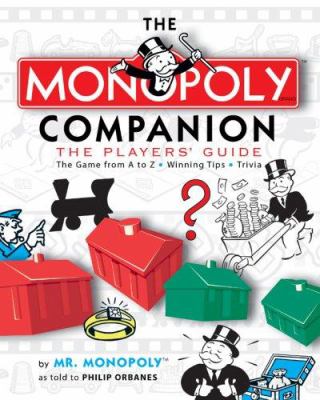 The Monopoly companion : the player's guide :the game from A to Z, winning tips, trivia