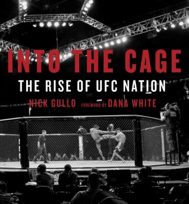 Into the cage : a journey through the past, present and future of the UFC