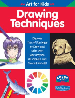 Drawing techniques : discover tons of fun ways to draw and color with wax crayons, oil pastels, and colored pencils!