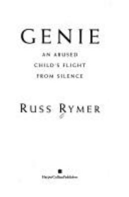 Genie : an abused child's flight from silence